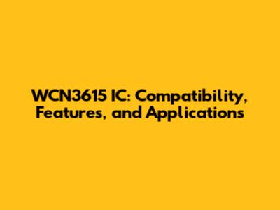WCN3615 IC: Compatibility, Features, and Applications