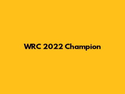 WRC 2022 Champion