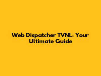 Web Dispatcher TVNL: Your Ultimate Guide