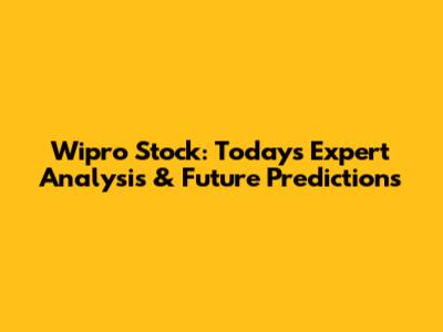 Wipro Stock: Today's Expert Analysis & Future Predictions