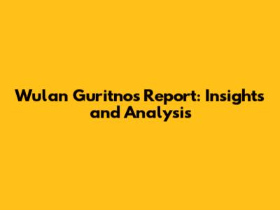 Wulan Guritno's Report: Insights and Analysis