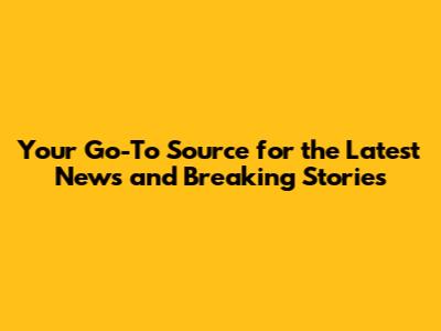 Your Go-To Source for the Latest News and Breaking Stories