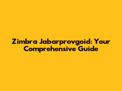 Zimbra Jabarprovgoid: Your Comprehensive Guide