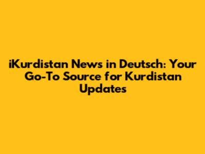iKurdistan News in Deutsch: Your Go-To Source for Kurdistan Updates