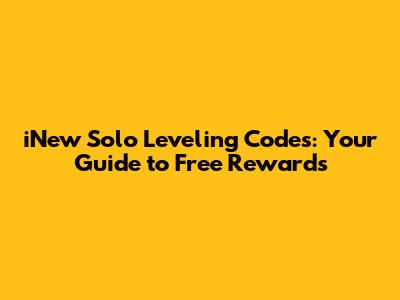 iNew Solo Leveling Codes: Your Guide to Free Rewards