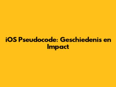 iOS Pseudocode: Geschiedenis en Impact