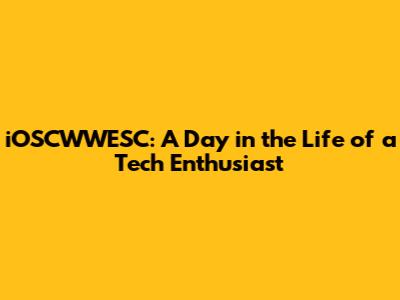 iOSCWWESC: A Day in the Life of a Tech Enthusiast