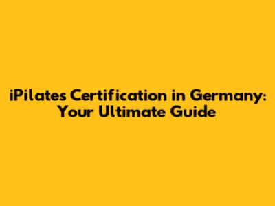 iPilates Certification in Germany: Your Ultimate Guide