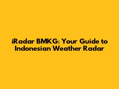iRadar BMKG: Your Guide to Indonesian Weather Radar