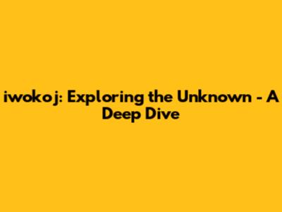 iwokoj: Exploring the Unknown - A Deep Dive