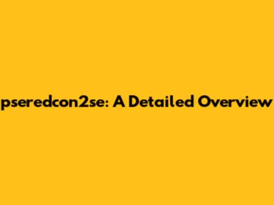 pseredcon2se: A Detailed Overview